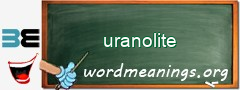 WordMeaning blackboard for uranolite